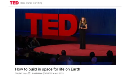 Ariel Ekblaw Presenting her Ted Talk: How to build in space for life on Earth, April 2025