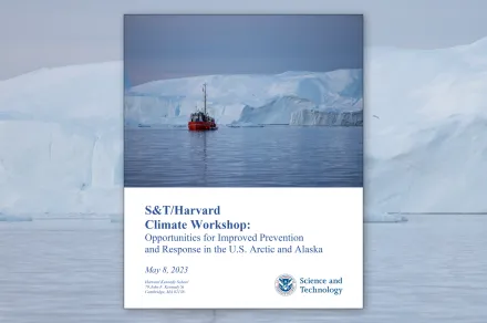 Cover image of "S&T-Harvard Climate Workshop: Opportunities for Improved Prevention and Response in the U.S. Arctic and Alaska."
