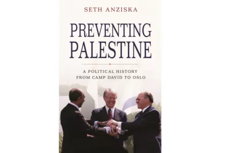 Preventing Palestine: A Political History from Camp David to Oslo Book Cover, Princeton University Press, 2018