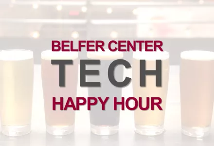 Belfer Center Tech Happy Hour