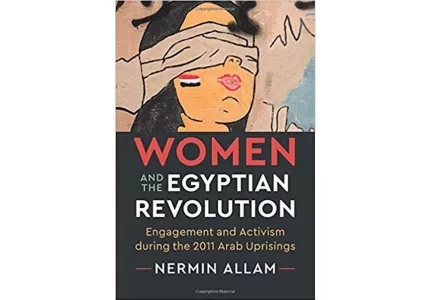 Women and the Egyptian Revolution Book Cover, Cambridge University Press, 2017.