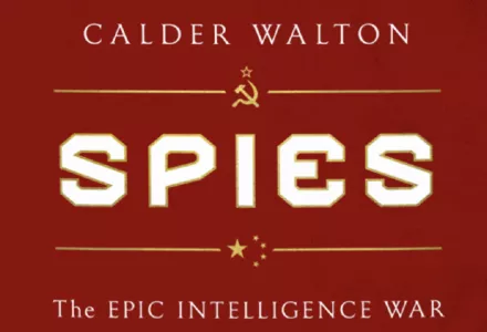 SPIES | The Epic Intelligence War between East and West by Calder Walton