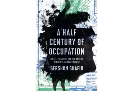 A Half Century of Occupation Israel, Palestine, and the World's Most Intractable Conflict. 