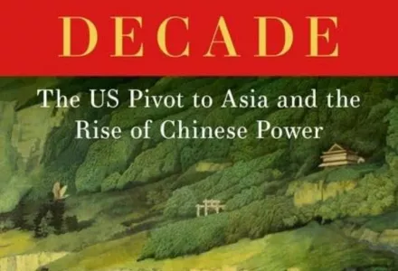 Book Cover titled, "Lost Decade: The US Pivot to Asia and the Rise of Chinese Power" by Robert D. Blackwill and Richard Fontaine