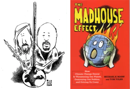 Michael E. Mann and Tom Toles and their book "The Madhouse Effect"